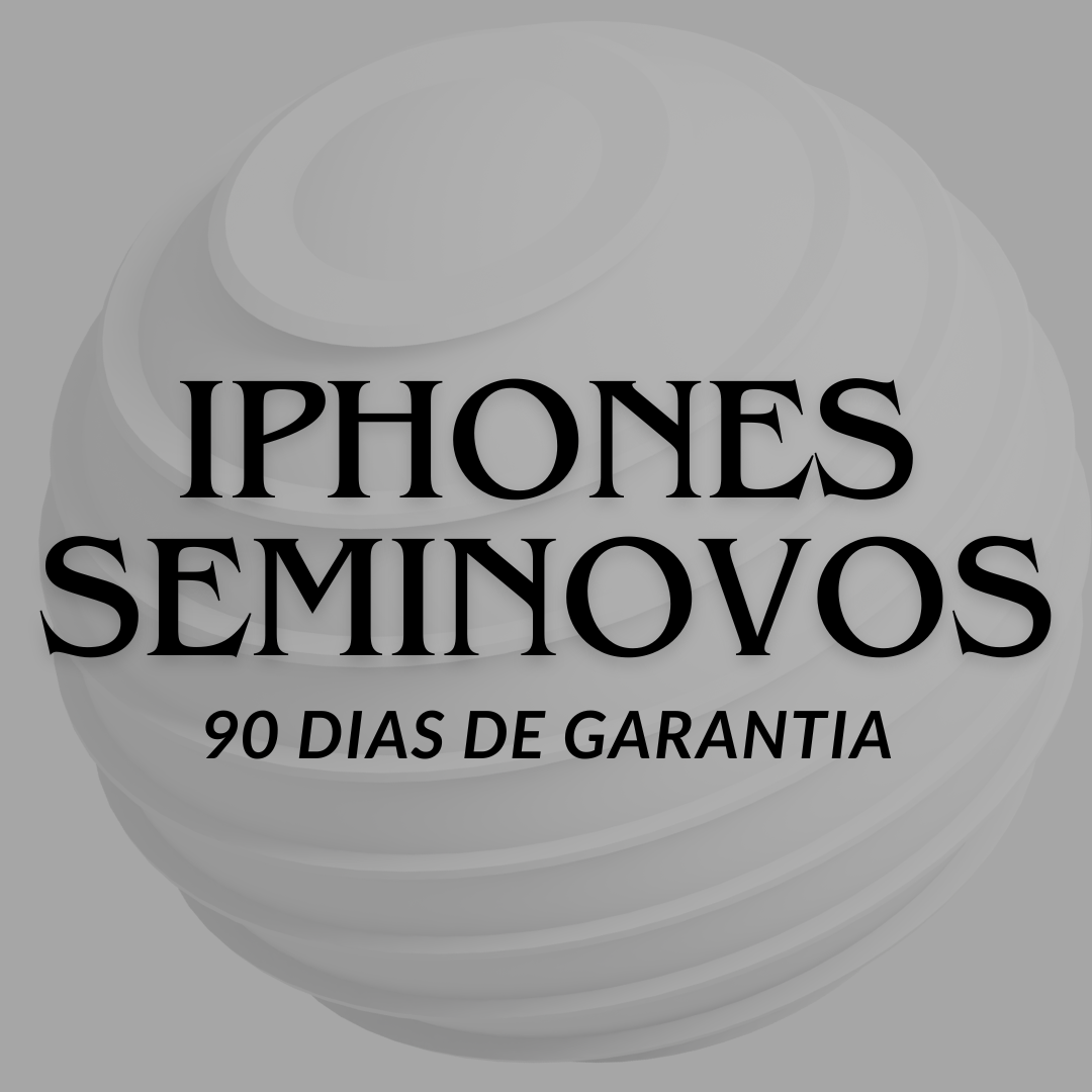 iPhones Seminovos - 90 Dias de Garantia